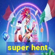 super hent